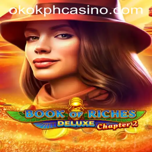 Exploring the Thrills of Book of Riches Deluxe Chapter 2 at OKOK.PH Casino