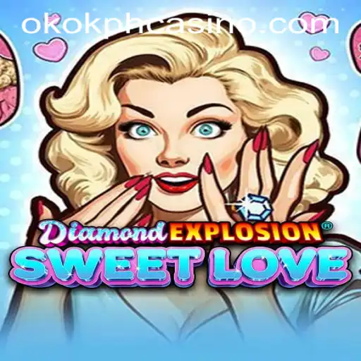 DiamondExplosionSweetLove: A Glitzy Journey through OKOK.PH CASINO's Newest Sensation