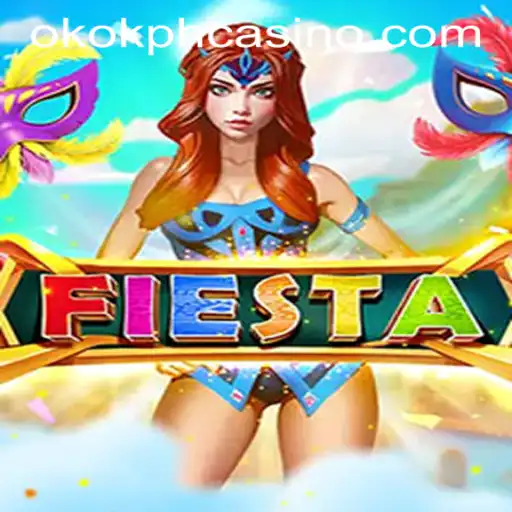Dive into the Excitement of 'Fiesta' at OKOK.PH CASINO