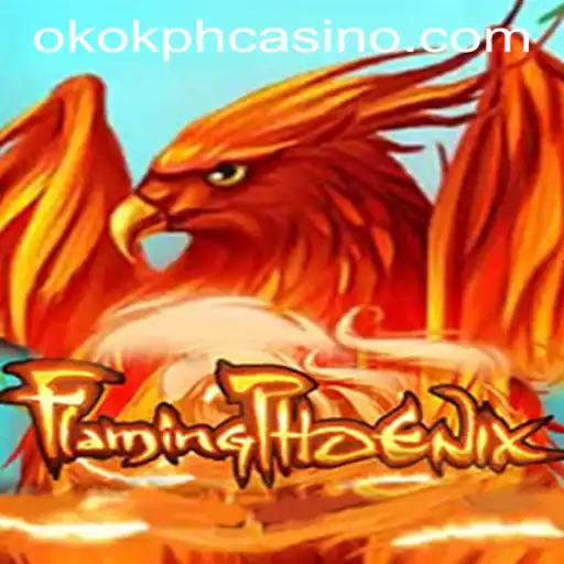 Discover the Thrilling World of FlamingPhoenix at OKOK.PH CASINO