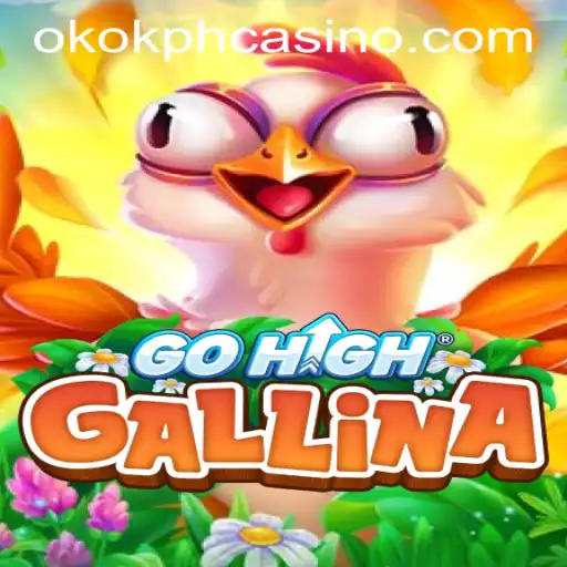 Exploring GoHighGallina: A New Exciting Casino Experience at OKOK.PH Casino
