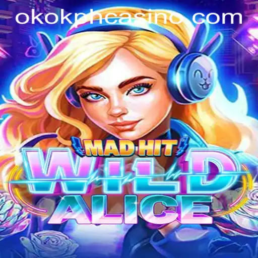 MadHitWildAlice: A Thrilling Adventure Game at OKOK.PH CASINO