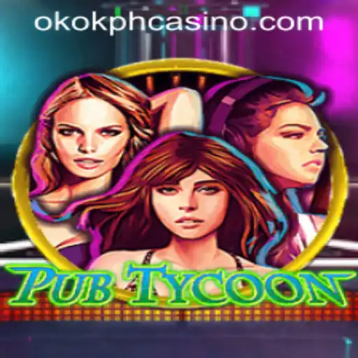 PubTycoon: A Fascinating Dive into the Thrilling World of OKOK.PH CASINO Gaming
