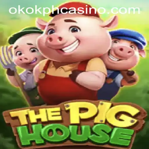 ThePigHouse: Enter the World of OKOK.PH CASINO